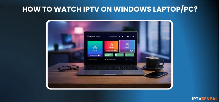 HOW-TO-WATCH-IPTV-ON-WINDOWS-LAPTOP-PC-