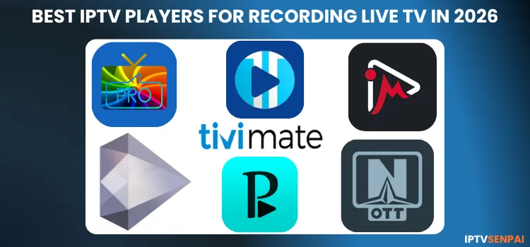 BEST-IPTV-PLAYERS-FOR-RECORDING-LIVE-TV-IN-2026-1