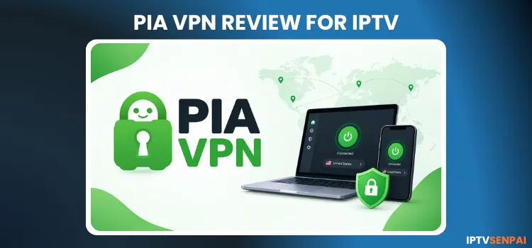 PIA VPN Review for IPTV
