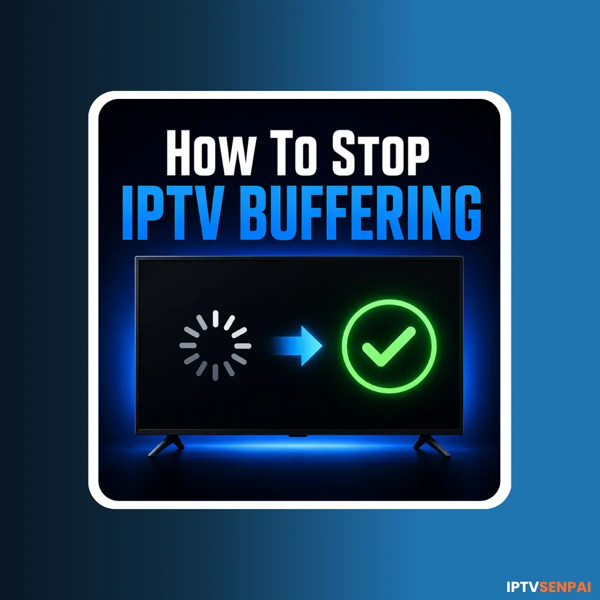 How To Stop IPTV Buffering [Hidden Causes & Easy Fixes]